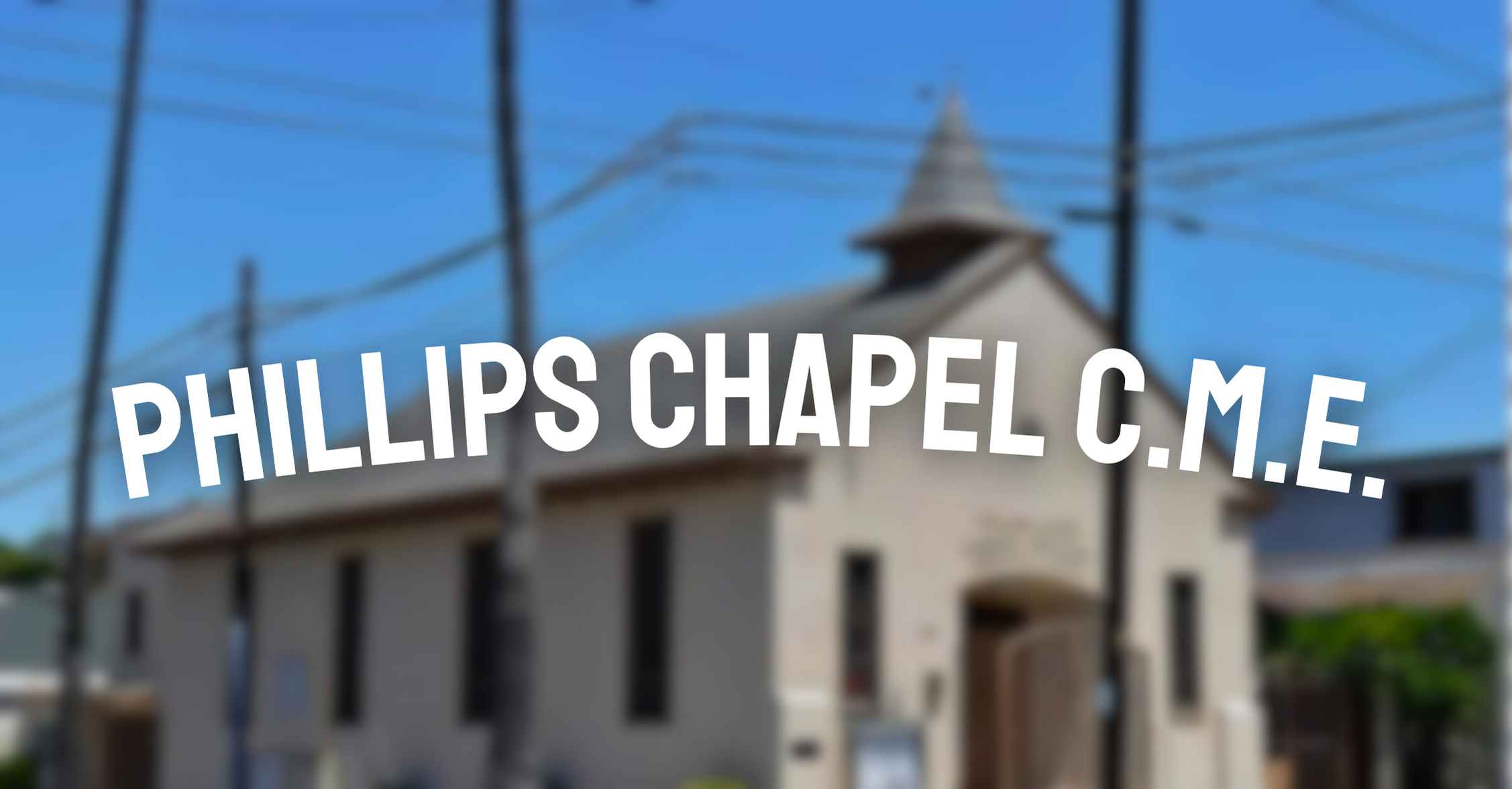 About us - Phillips Chapel CME Church